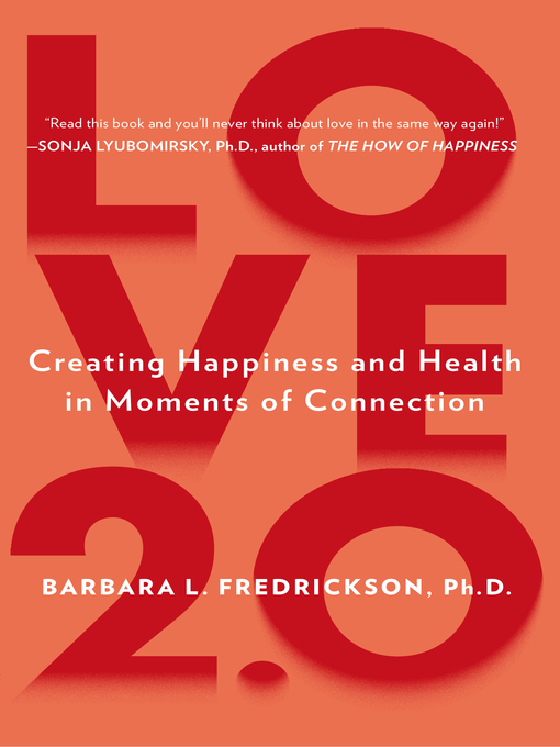 Title details for Love 2.0 by Barbara L. Fredrickson, Ph.D. - Available